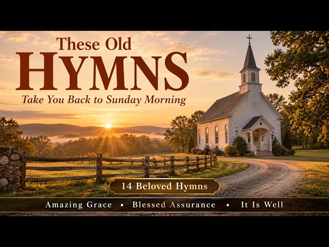 These Old Hymns Will Take You Back to Sunday Morning (with lyrics)