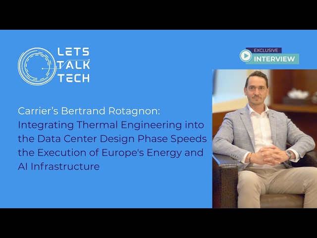 Carrier's Bertrand Rotagnon: Early Thermal Engineering Speeds Europe's AI Infrastructure Build