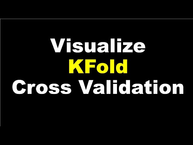 ML | Cross Validation | How to visualise KFold Cross Validation using Python and Matplotlib