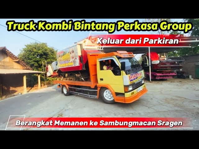 Truck Kombi Bintang Perkasa Group Keluar dari Parkiran Berangkat Memanen ke Sambungmacan Sragen 