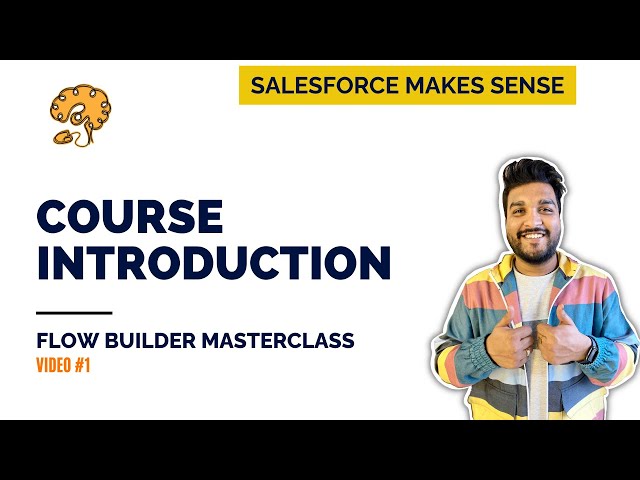 Course Introduction | The Flow Builder Masterclass
