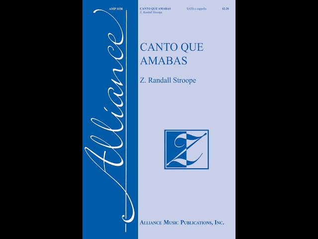 Canto que Amabas (AMP 1158) SATB a cappella - by Z. Randall Stroope