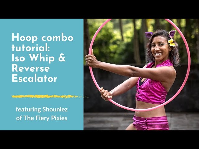 Hula Hoop Dance Tutorial: Iso Whip and Reverse Escalator Combo (feat. Shouniez of the Fiery Pixies)