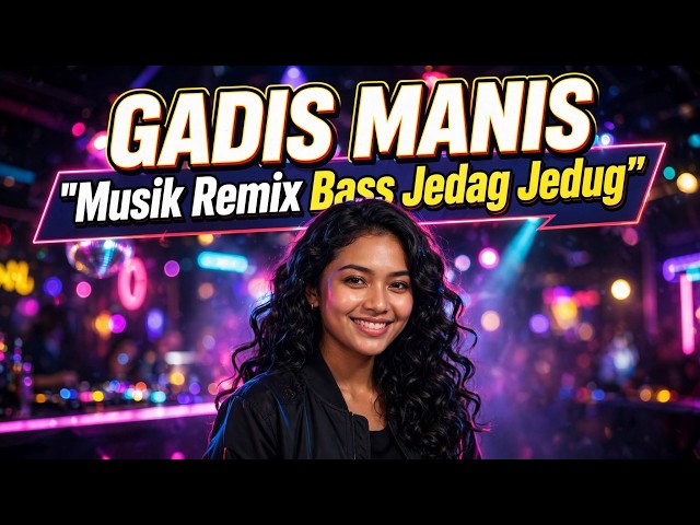 GADIS MANIS ➔ Musik Remix DJ Bass Jedag Jedug Terbaru 2026