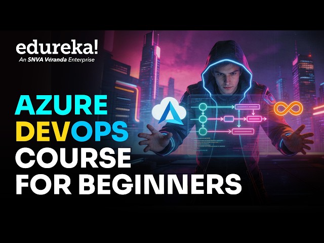 Azure DevOps Full Course in 9 Hours [2026] | Azure DevOps Tutorial For Beginners | Edureka Live