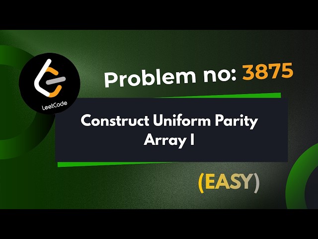 Construct Uniform Parity Array I | Leetcode 3875 | Explanation With Code | java