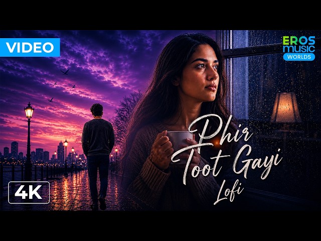 Phir Toot Gayi (LoFi Version) | Latest Indie Pop Song | Riya Sethi | Eros Music World | (4K)