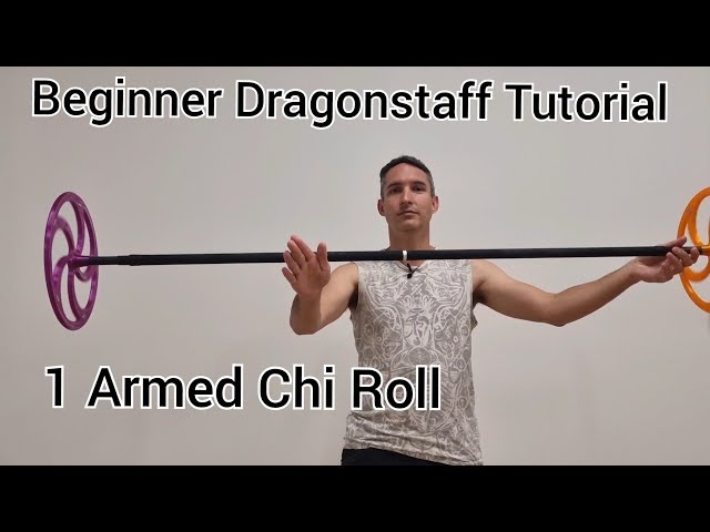 Beginner Dragonstaff Tutorial - 1 Arm Chi Roll (Rolling Towards, Palms Up)