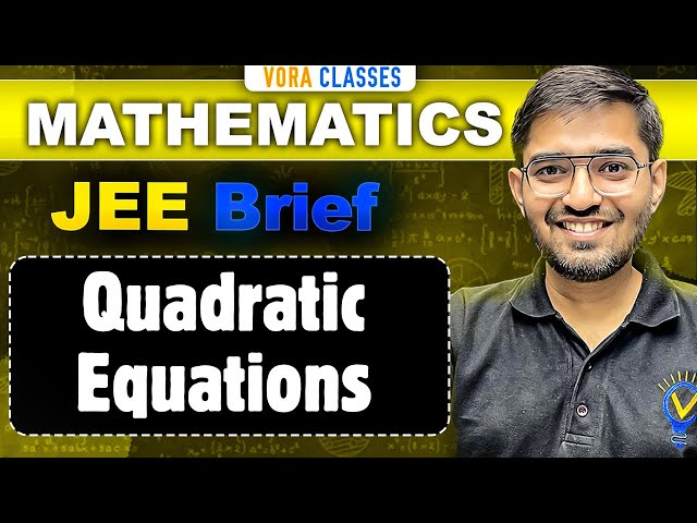 JEE Brief: QUADRATIC EQUATIONS in One Shot | JEE Main and Advanced | Nishant Vora