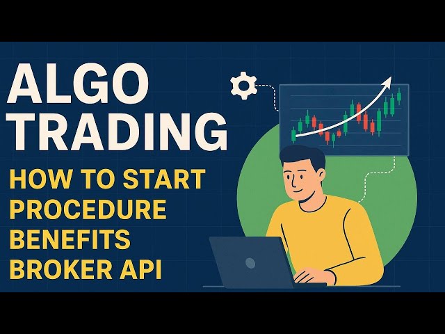 What is Algo Trading? | How to Start, Procedure, Benefits & Broker API Guide (Full Tutorial)
