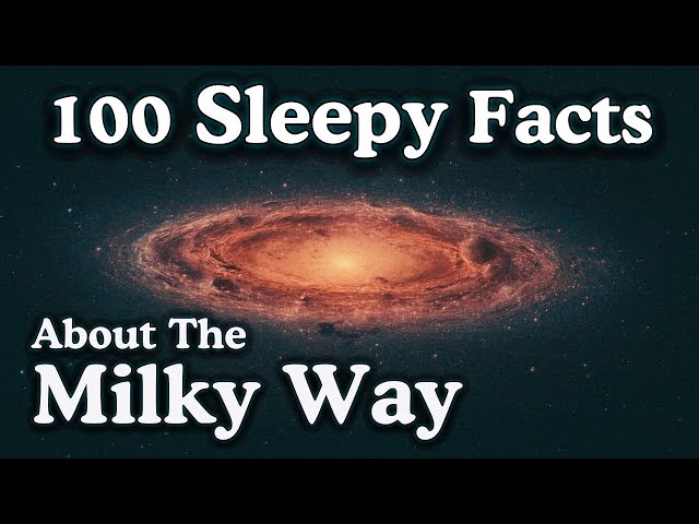 100 Facts About the Milky Way Galaxy — Fall Asleep to Astronomy