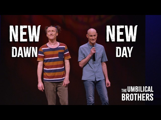 The Umbilical Brothers - New Dawn, New Day