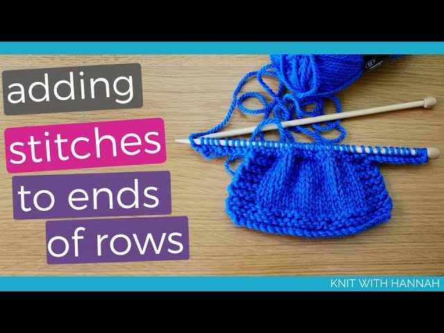 How To Add Knit Stitches At The End Of Row (2 methods - one for each end!)