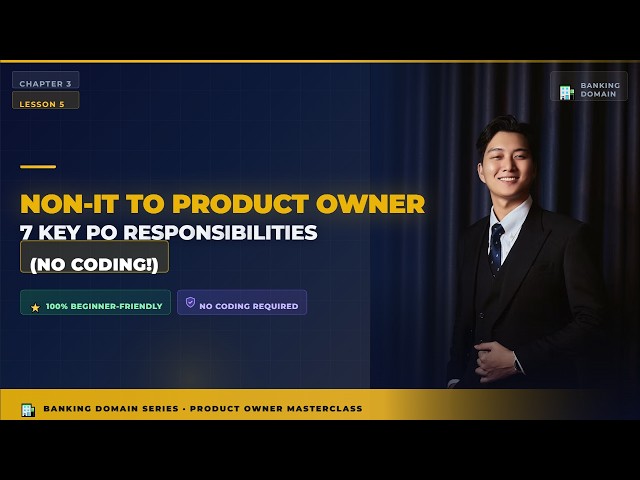Product Owner Focus: 7 Key PO Responsibilities (No Coding Needed for Beginners!)