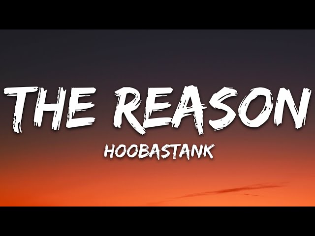 Hoobastank - The Reason (Lyrics)