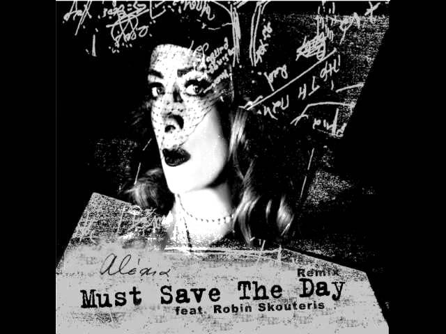 Alexia Vassiliou | Αλέξια feat. Robin Skouteris - Must Save The Day  (Remix)