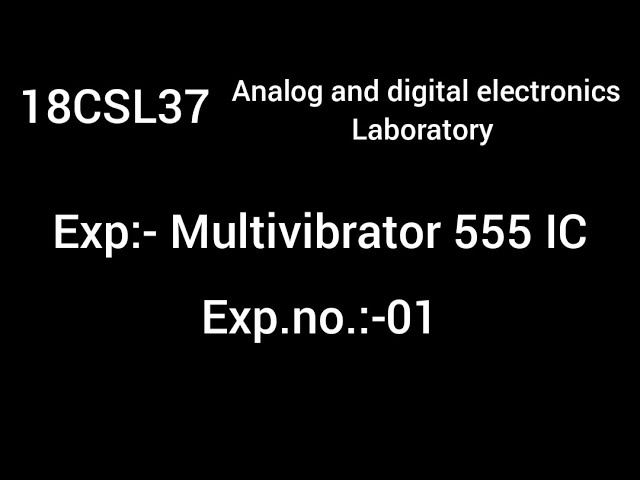 18CSL37| ANALOG AND DIGITAL ELECTRONICS LABORATORY |EXP:-01 (555 timer IC )[ MULTISIM SOFTWARE]