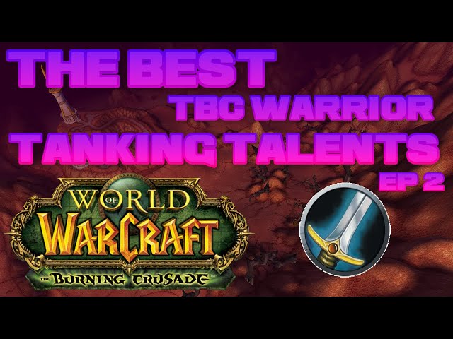 TBC Warrior! Best Tanking Talents!  The Burning Crusade Warrior Tanking!
