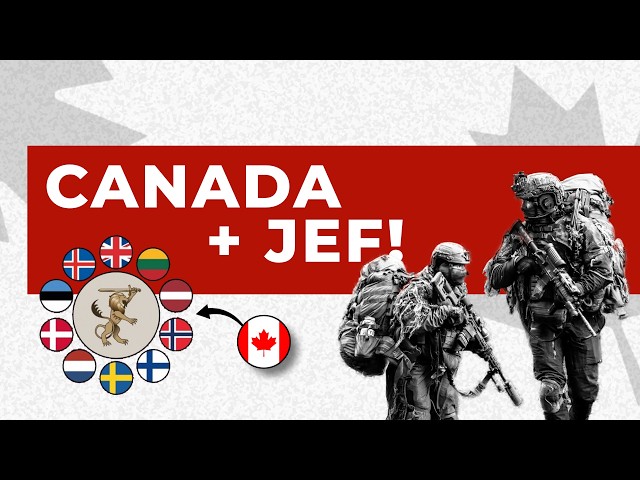 Canada Plans To Join The UK-Led JEF (Joint Expeditionary Force)!