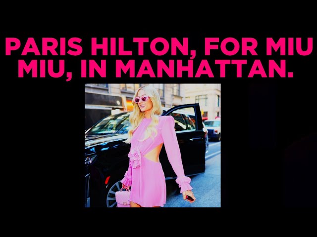 𝗨𝗦 𝗟𝗨𝗫𝗨𝗥𝗬 : 4𝗞. 60 𝗙𝗣𝗦. PARIS HILTON, FOR MIU MIU, IN MANHATTAN.