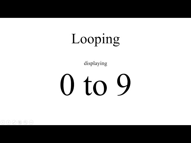(Looping in Computer Programming) Working Example 1: Displaying Integers (0 to 9)