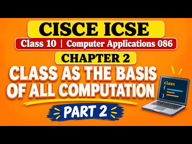 ICSE Class10 Computer Applications Ch 2 | Class as the Basis of All Computation Part 2 #icseclass10