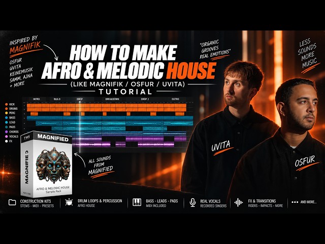 How To Make Afro & Melodic House (Like Magnifik / Osfur / UVITA)