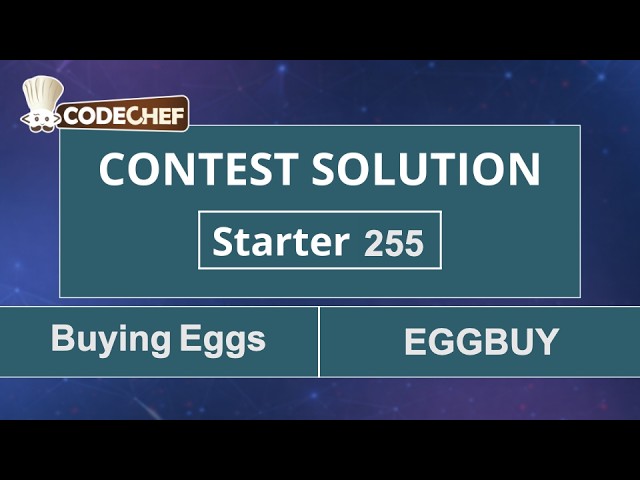 Buying Eggs | EGGBUY | Starter 255 | CodeChef Official Solution