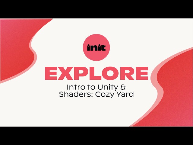 (Explore Game Dev) Intro to Unity & Shaders: Cozy Yard