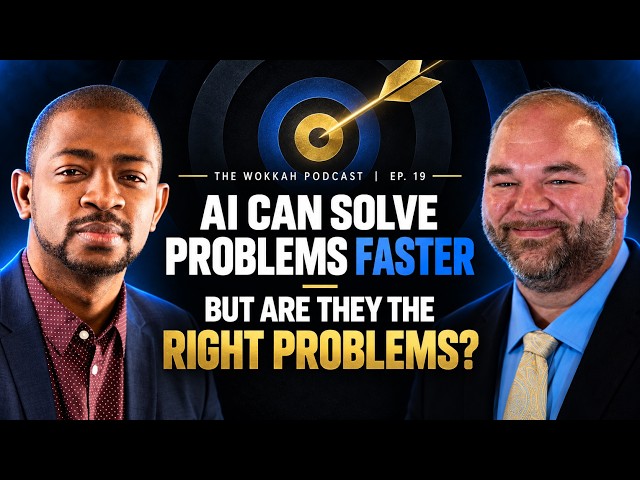 The Wokkah Podcast Ep. 19 | AI Can Solve Problems Faster—But Are They the Right Problems?