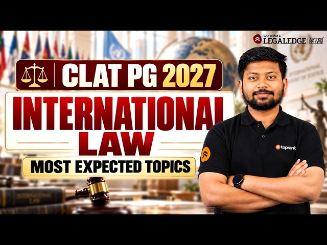 Don't Fail CLAT PG 2027: International Law Most Expected Topics Revealed!