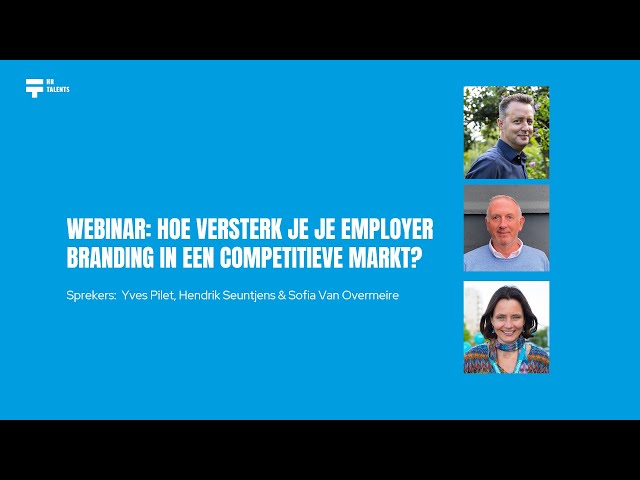 Inspiratiesessie: Hoe versterk je je employer branding in een competitieve markt?