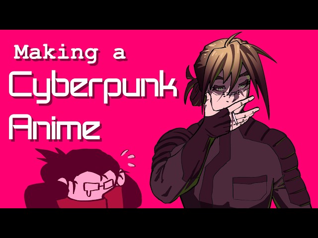 Making a Cyberpunk Anime