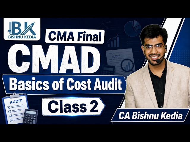CMA Final CMAD | Basics of Cost Audit | Class 2 | CA Bishnu Kedia