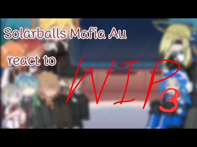 ♡ Solarballs Mafia Au react to STMABC Au || WIP3 || [ Solarballs Au ] {My Au} ♡