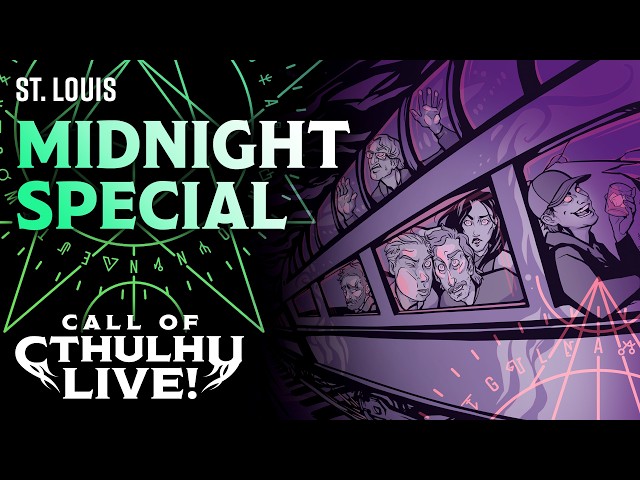 Midnight Special | Call of Cthulhu Live! | St. Louis 2026 | Modern Call of Cthulhu