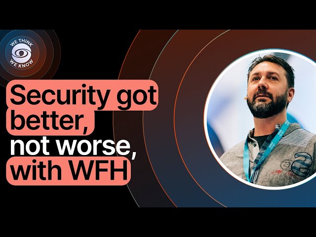 WFH is more secure than you think