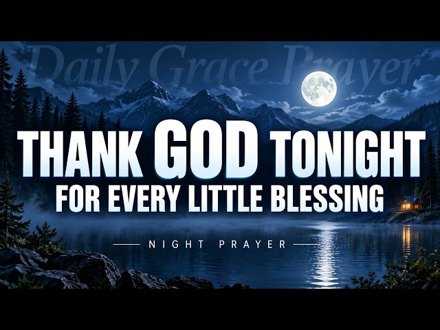 Lord, Thank You for Every Small Mercy Today | Powerful Evening Prayer Before Bed