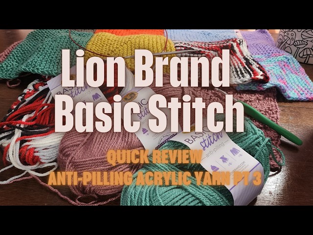Lion Brand Basic Stitch Quick Review - Anti Pilling Acrylic Review Pt 3