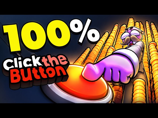 I Played 100% of -CLICK THE BUTTON- In less than 100 Minutes