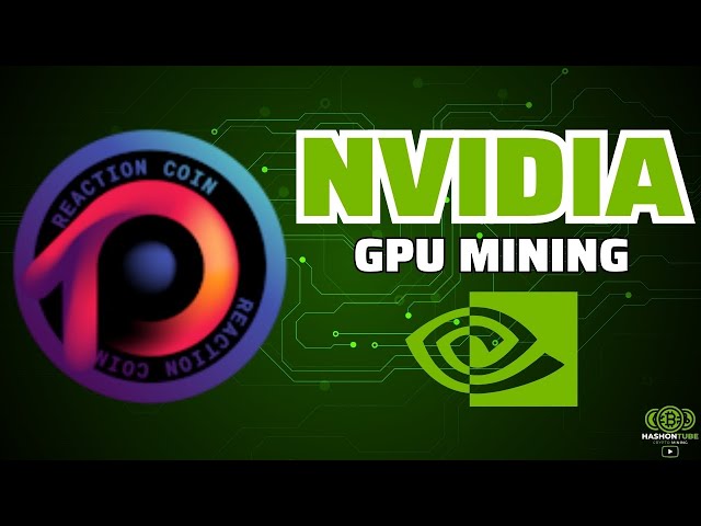 REACTION (RTC) - GPU Mining - GhostRider - NVIDIA - A Step-by-Step Guide
