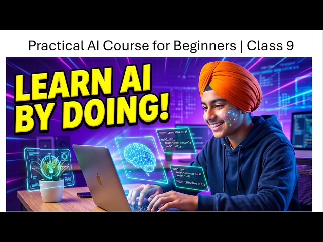 Practical AI Course for Beginners | Class 9
