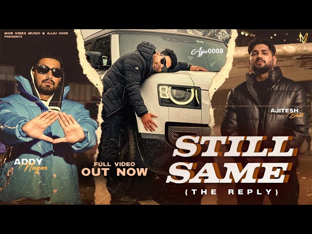 STILL SAME || OFFICIAL VIDEO ||  Ajju0008  ,  Addy Nagar ,  Ajitesh bhati