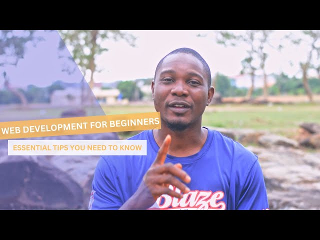 WEB DEVELOPMENT FOR BEGINNERS: ESSENTIAL TIPS YOU NEED TO KNOW.
