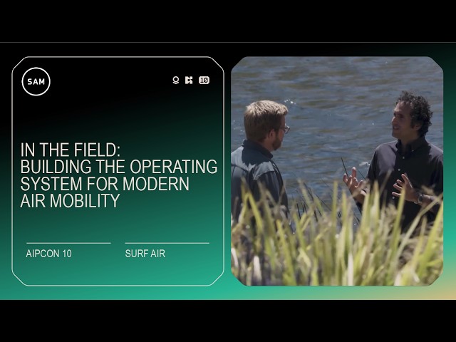 Building the Operating System for Modern Air Mobility | Surf Air In the Field at AIPCon 10