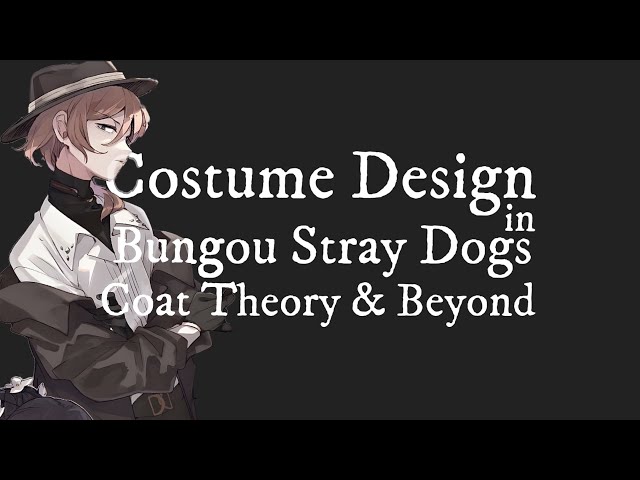 Costume Design in Bungou Stray Dogs: Coat Theory & Beyond