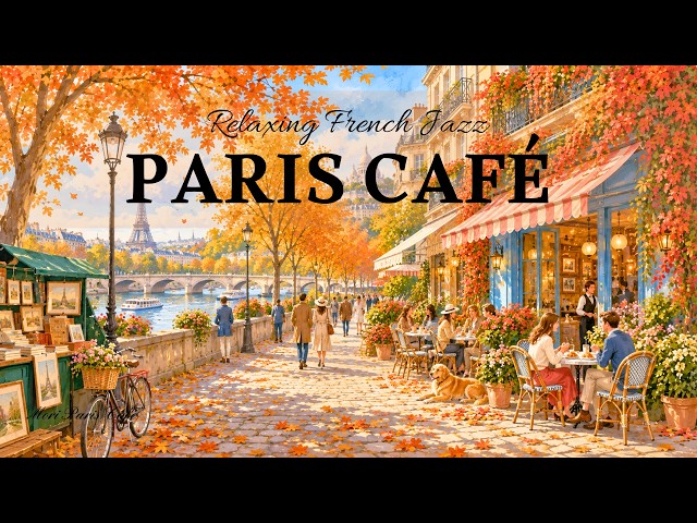 Playlist | Cozy Autumn Streets of Paris 🍂☕ French Café Jazz for a Slow Morning
