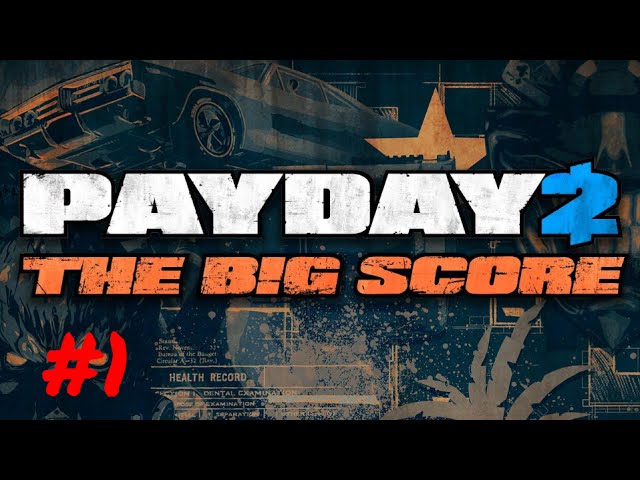 [Episode 1] Payday 2: The Big Score PS4 Gameplay [Finally Updated]
