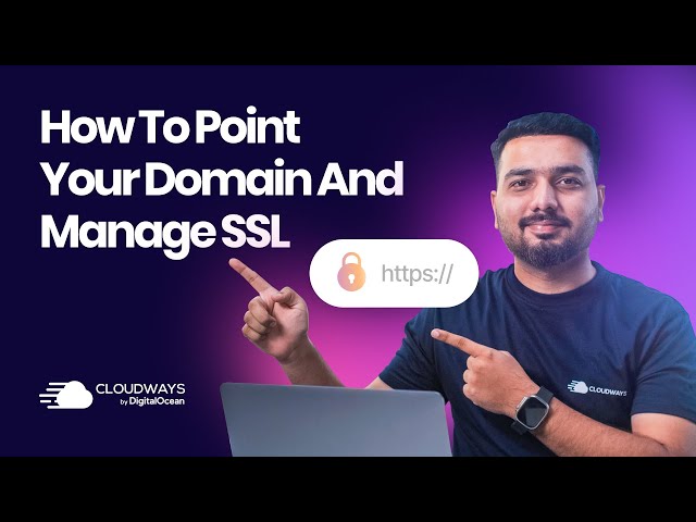How to Point Domains and Install SSL Certificates on Cloudways | Cloudways 101