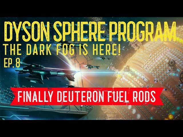 Dyson Sphere Program ~ Dark Fog ~ Ep. 8 ~ Finally Deuteron Fuel Rods